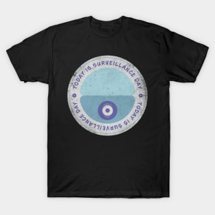 Today is Surveillance Day Badge T-Shirt